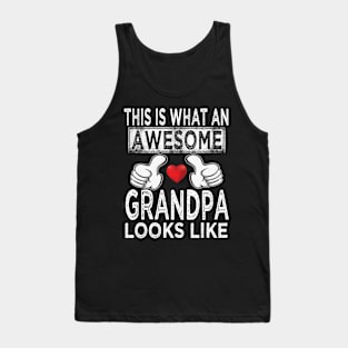 fathers day this is what an awesome grandpa look like Tank Top